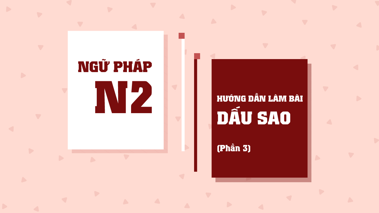 Hướng dẫn làm bài DẤU SAO - Phần 3
